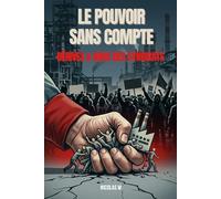 Le pouvoir sans compte: Dérive et abus des syndicats (Contre-pouvoir)