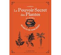 Le pouvoir secret des plantes et autres secrets de sorcières