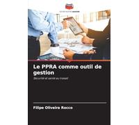 Le PPRA comme outil de gestion: Sécurité et santé au travail