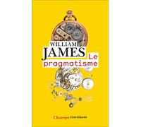 El pragmatismo: Un nuevo nombre para antiguas formas de pensar – Flammarion