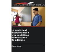 Le pratiche di disciplina nella vita quotidiana di una scuola. 2a edizione