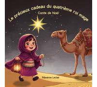 Le précieux cadeau du quatrième roi mage: Conte de Noël