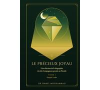 Le Précieux Joyau Au sujet de certains dont la renommée s'est répandue parmi les musulmans: Tome 1 : Une sélection de la biographie des dix Compagnons promis au Paradis