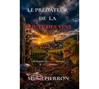 LE PRÉDATEUR DE LA ROUTE DES VINS (LES ENQUÊTES DE GABRIEL DELCOURT ET VALERIE PELISSIER)