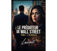 Le Prédateur de Wall Street - Tome 1 : L’Étincelle: Un thriller psychologique sur les nouvelles arnaques au trading moderne