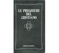 Le preghiere del cristiano. Massime eterne, messa, rosario, via crucis, Salmi, preghiere e pie invocazioni. Testo italiano e latino (I sacramenti. Riti)