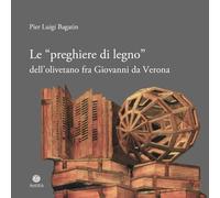 Le «preghiere di legno» dell'olivetano fra Giovanni da Verona