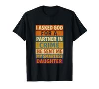 Le pregunté a Dios socio en el crimen que me envió a mi hija inteligente Camiseta