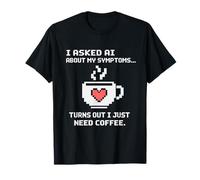 Le pregunté a la IA sobre mis síntomas Necesito café Humor Digital Camiseta