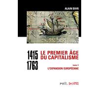 Le premier âge du capitalisme (1415-1763): Tome 1, L'expansion européenne