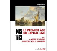 Le premier âge du capitalisme (1415-1763): Tome 2, La marche de l'Europe occidentale vers le capitalisme