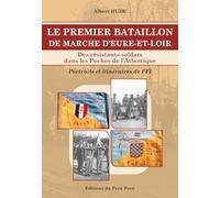Le premier bataillon de marche d'Eure-et-Loir: Des résistants-soldats dans les Poches de l'Atlantique