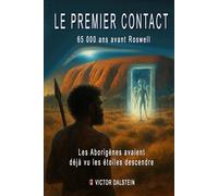 Le Premier Contact, 65 000 ans avant Roswell,: Les Aborigènes avaient déjà vu les étoiles descendre (Cold Case OVNIs - Saison 3)