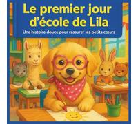 Le premier jour d’école de Lila: Une histoire douce pour rassurer les petits cœurs