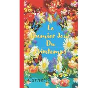 Le Premier Jour Du Printemps: Le 1er Jour Du Printemps Carnet Journale Avec 120 pages lignées et 6 x 9 po (15,24 x 22,86 cm)
