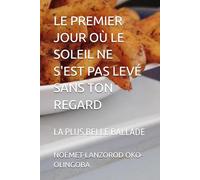 LE PREMIER JOUR OÙ LE SOLEIL NE S'EST PAS LEVÉ SANS TON REGARD: LA PLUS BELLE BALLADE