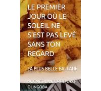 LE PREMIER JOUR OÙ LE SOLEIL NE S'EST PAS LEVÉ SANS TON REGARD: LA PLUS BELLE BALLADE