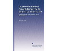 Le premier ministre constitutionnel de la guerre: La Tour du Pin: Les origines de l'armée nouvelle sous la Constitution