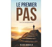 Le Premier Pas vers la manifestation: Comment reprogrammer ton subconscient et créer la vie que tu veux vraiment