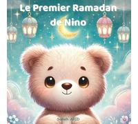 Le Premier Ramadan de Nino: Une histoire douce et illustrée pour faire découvrir le Ramadan aux tout-petits