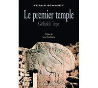 Le premier temple: Göbekli Tepe