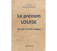 Le prénom Louise : Ce qui le rend unique: 9 (Mon prénom)