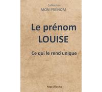 Le prénom Louise : Ce qui le rend unique (Mon prénom)