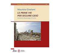 Le prime vie per seguire Gesù. Introduzione alla Patrologia (I-III secolo) (Sophìa. Didachè. Manuali)
