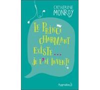Le Prince Charmant Existe... Je Lai Inventé (ebook)