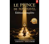 Le Prince de Nicolas Machiavel: Édition complète - Nouvelle traduction moderne en français + Bonus exclusifs, E-book & exercices interactifs