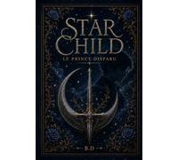 Le prince Disparu: Dark fantasy, magie, aventure, romance (Starchild)