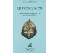LE PRINCE IGOR: L'épopée controversée du désastre de 1185 dans les steppes d'Ukraine