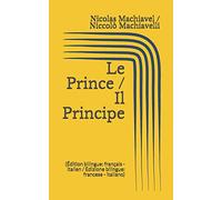 Le Prince / Il Principe (Édition bilingue: français - italien / Edizione bilingue: francese - italiano)