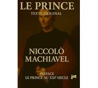 Le prince: le prince au 21eme siecle (Les Classiques qui nous Éclairent)