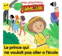 Le Prince Qui Ne Voulait Pas Aller A Lécole (audiolibro)