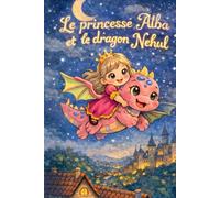 Le princesse Alba et le Dragón Nehul: Alba et le Petit Dragon