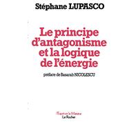 Le Principe d'Antagonisme et la logique de l'énergie