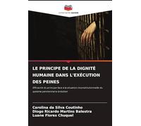 LE PRINCIPE DE LA DIGNITÉ HUMAINE DANS L'EXÉCUTION DES PEINES: Efficacité du principe face à la situation inconstitutionnelle du système pénitentiaire brésilien