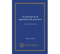 Le principe de la séparation des pouvoirs: d'après l'abbé de Mably