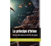 Le principe d'Orion: Descendre dans le terrier du lapin