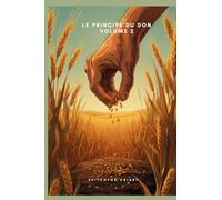 Le principe du don: La puissance de la libéralité: 2 (Les fondements d'un gestionnaire de richesse)