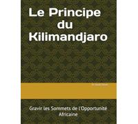 Le Principe du Kilimandjaro: Gravir les Sommets de l'Opportunité Africaine