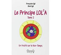 Le principe LOL2A: Tome 2, un traité sur le non-temps