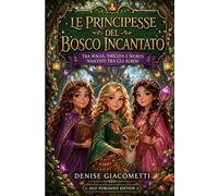 LE PRINCIPESSE DEL BOSCO INCANTATO: TRA MAGIA, AMICIZIA E SEGRETI NASCOSTI TRA GLI ALBERI