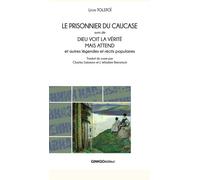 Le prisonnier du Caucase: Suivi de Dieu voit la vérité, mais attend - Légendes et récits populaires