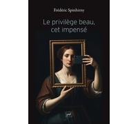 Le privilège beau, cet impensé: Sur une invisibilisation de masse