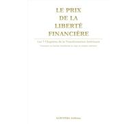Le prix de la liberté financière: Les 7 chapitres de la transformation intérieure. Comment un homme transforme sa cage en empire intérieur