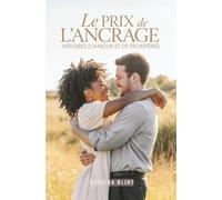 Le Prix de l'Ancrage : Romance contemporaine française - Histoires d'amour, immigration et différences sociales - Couples mixtes: Romance ... amour et immigration - Histoires vraies