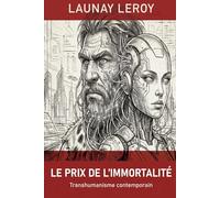 LE PRIX DE L'IMMORTALITÉ: Les grands sages face au transhumanisme