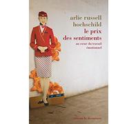 Le prix des sentiments: Au coeur du travail émotionnel